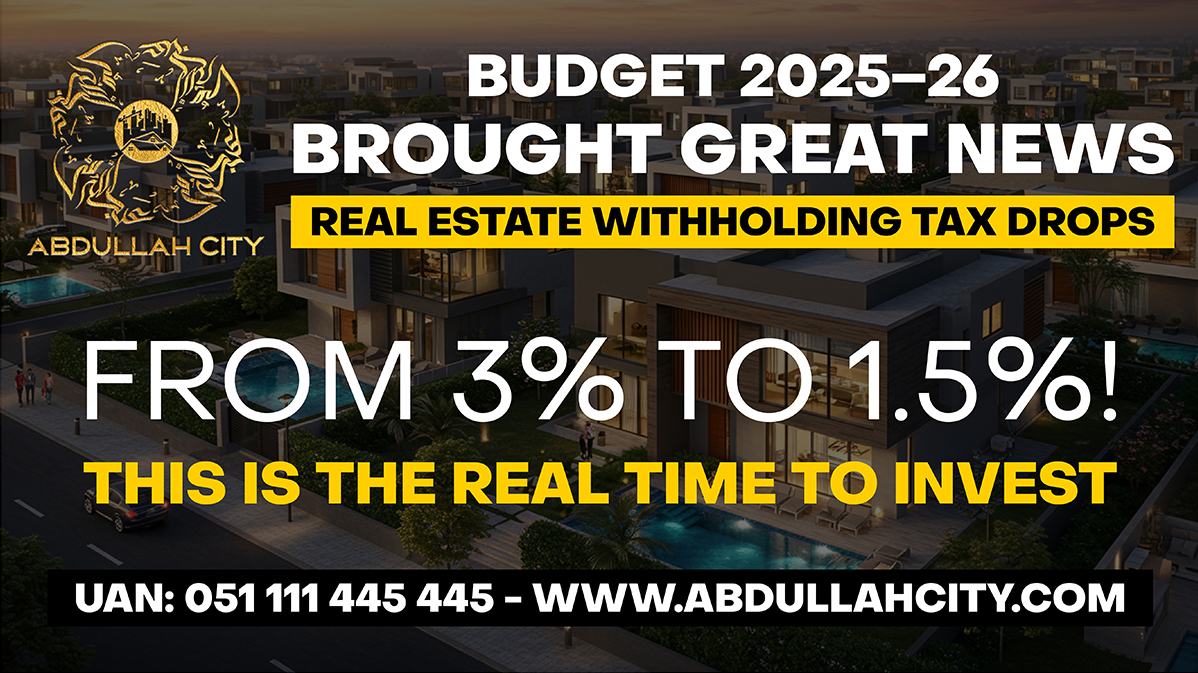 Relief budget 2025-26, Budget 2025-26,  property tax reduction Pakistan,  withholding tax 2025,  buy property Pakistan,  invest in real estate Pakistan, land purchase tax cut,  Abdullah City investment,  smart property investment,  real estate opportunities Pakistan,  house buying 2025 Pakistan,  tax savings property,  property investment news,  real estate Pakistan 2025,  low tax property purchase,  Abdullah City housing